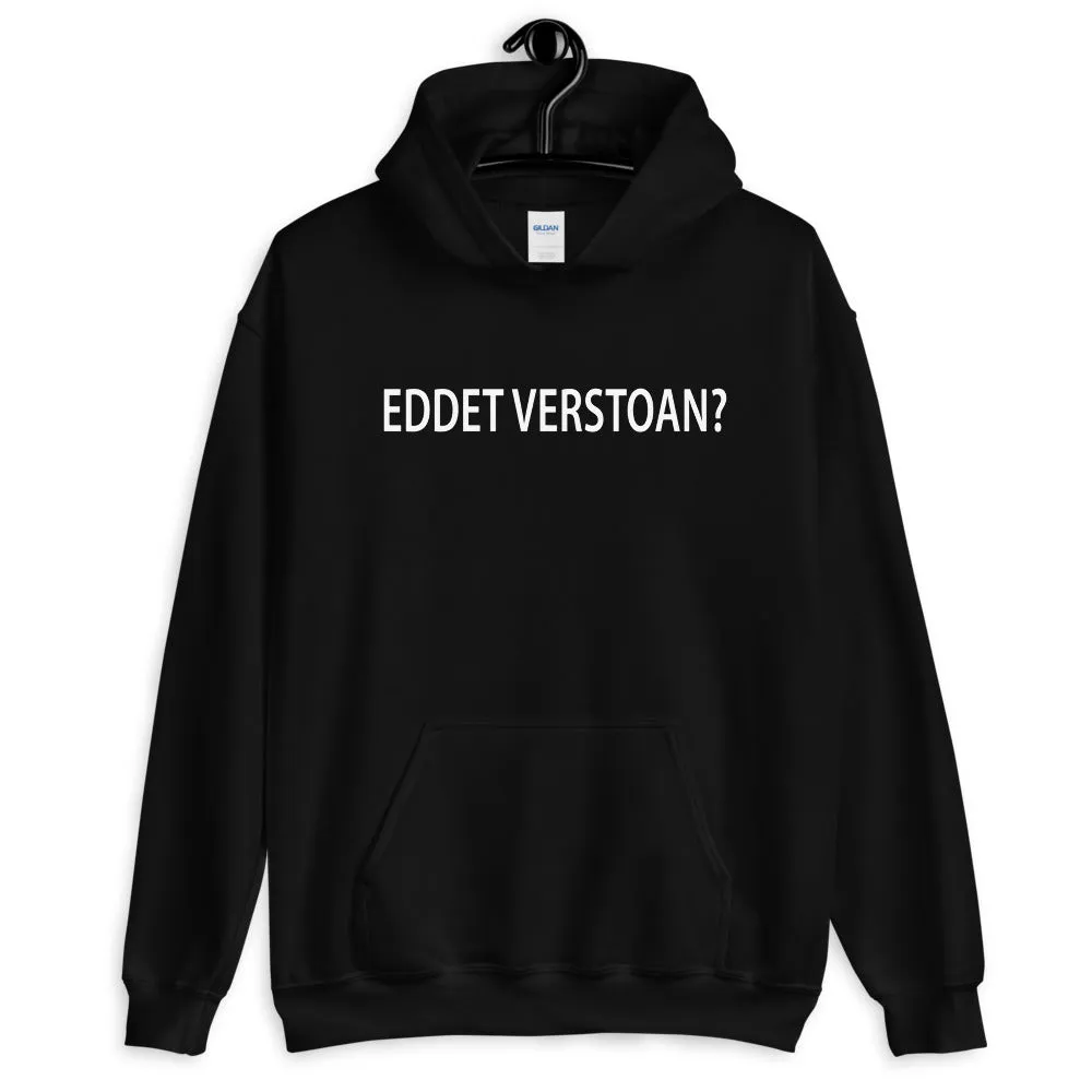 Eddet verstoan? Hoodie