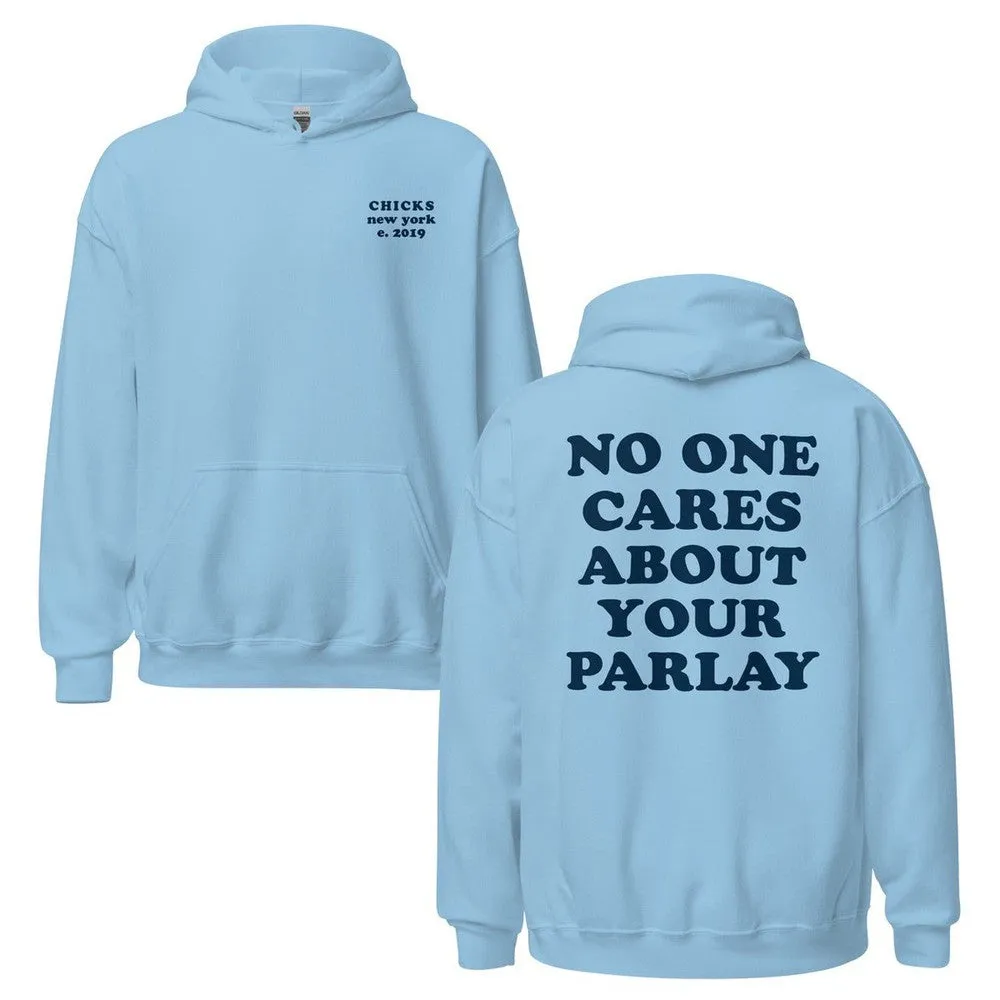 No One Cares About Your Parlay Hoodie