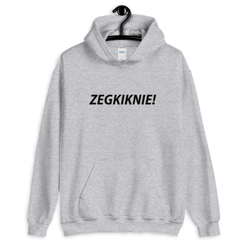 ZEGKIKNIE! Hoodie